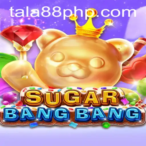 Exploring the Exciting World of SUGARBANGBANG with TALA88